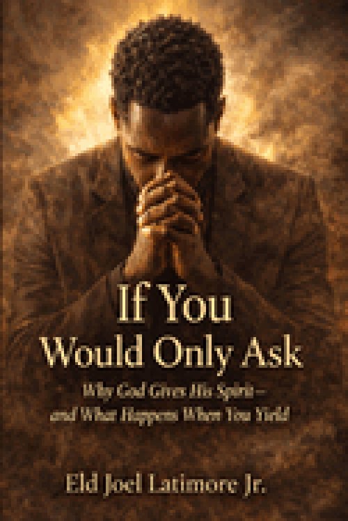 If You Would Only Ask: Why God Gives His Spirit-and What Happens When You Yield