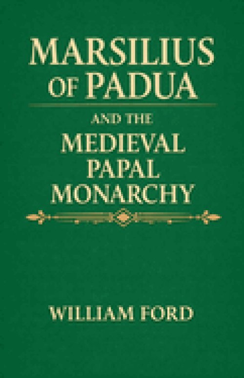 Marsilius of Padua and the Medieval Papal Monarchy