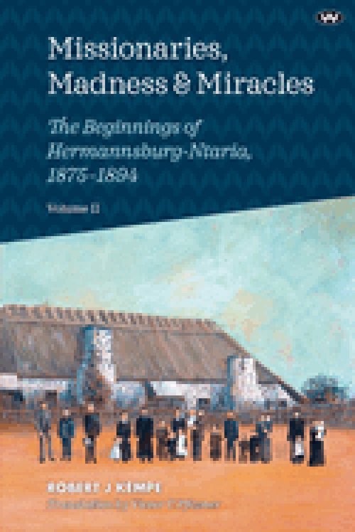 Missionaries, Madness & Miracles Vol. 2: The Beginnings of  Hermannsburg-Ntaria, 1875-1894
