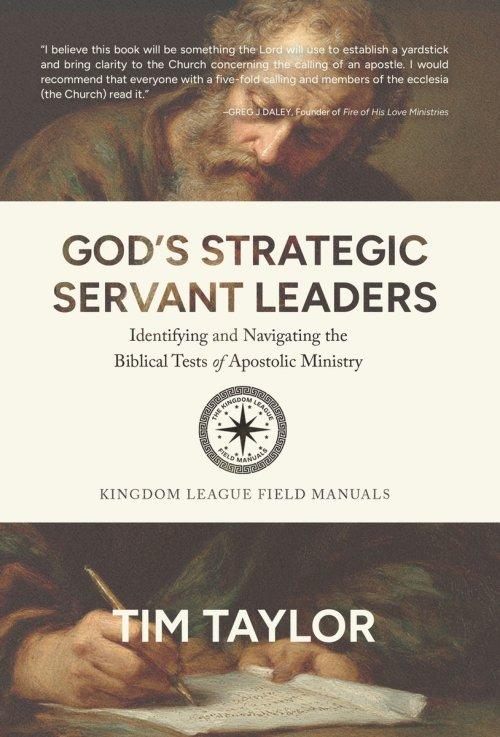 God's Strategic Servant Leaders: Identifying and Navigating the Biblical Tests of Apostolic Ministry