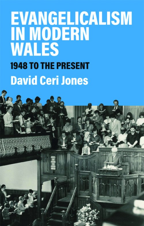 Evangelicalism in Modern Wales : 1948 to the Present