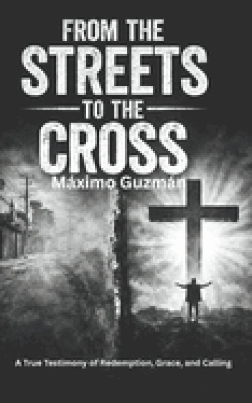 FROM THE STREETS TO THE CROSS: A Testimony of Redemption, Grace, and Calling.