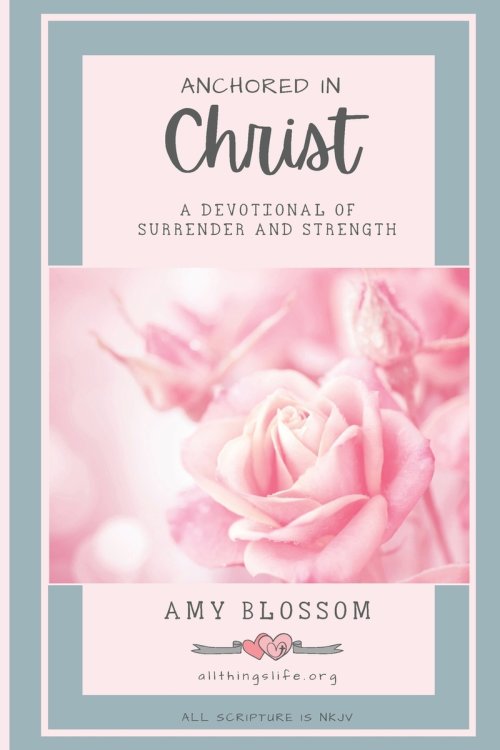 Anchored In Christ: A Devotional of Surrender and Strength