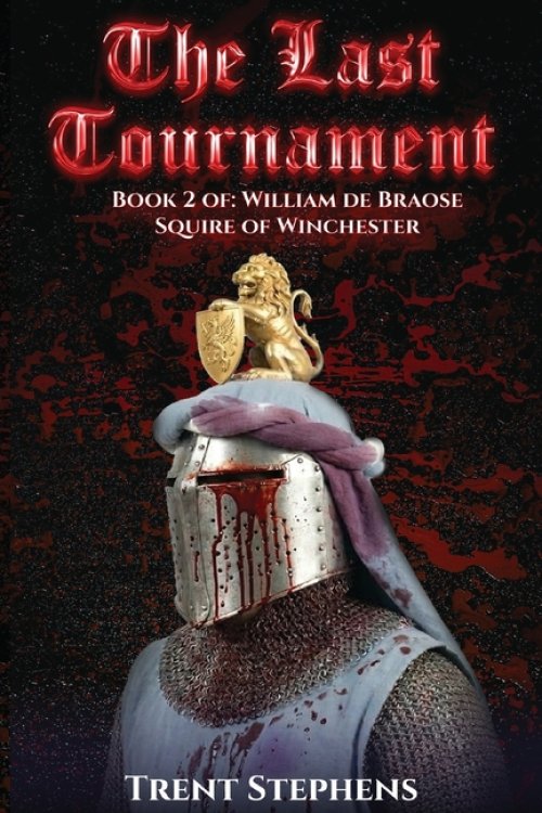The Last Tournament: Book 2 of: William de Braose Squire of Winchest (Latest Edition)