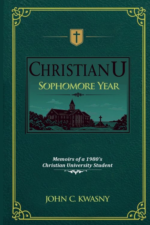 ChristianU Sophomore Year: Memoirs of a 1980's Christian University Student