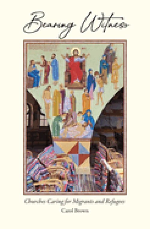 Bearing Witness: Churches Caring for Migrants and Refugees