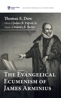 The Evangelical Ecumenism of James Arminius