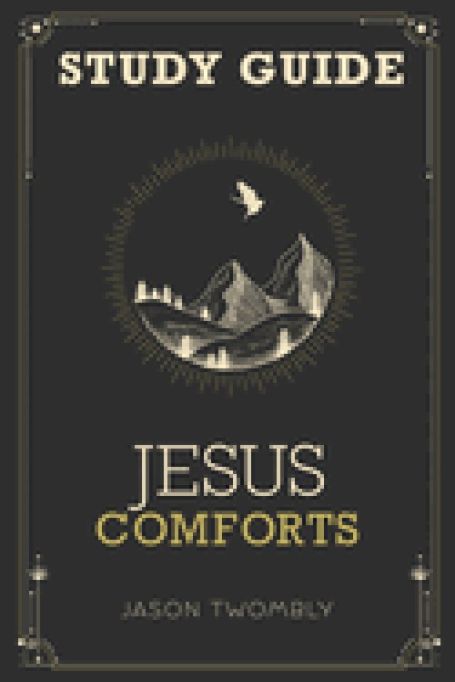 Jesus Comforts Study Guide