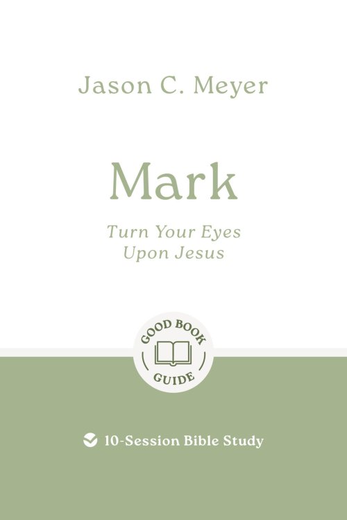 Mark: Turn Your Eyes Upon Jesus