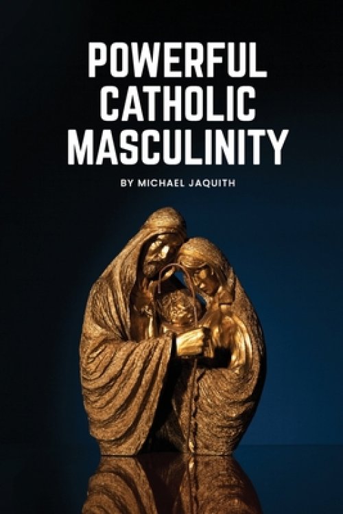 Powerful Catholic Masculinity
