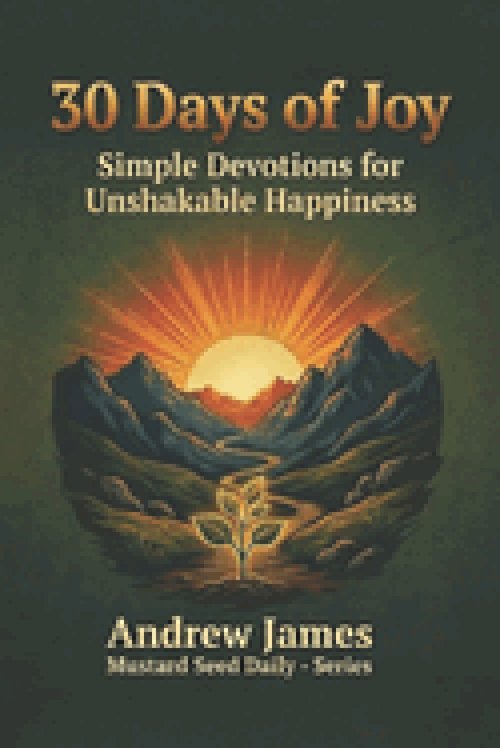 30 Day of Joy: Simple Devotions for Unshakable Happiness