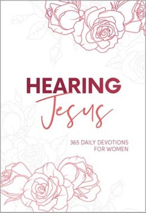 Hearing Jesus: 365 Daily Devotions for Women