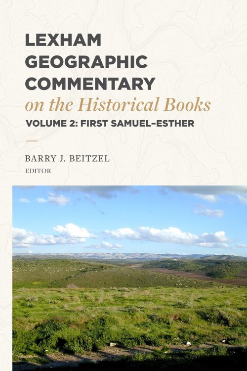 Lexham Geographic Commentary on the Historical B – 1 Samuel–Esther