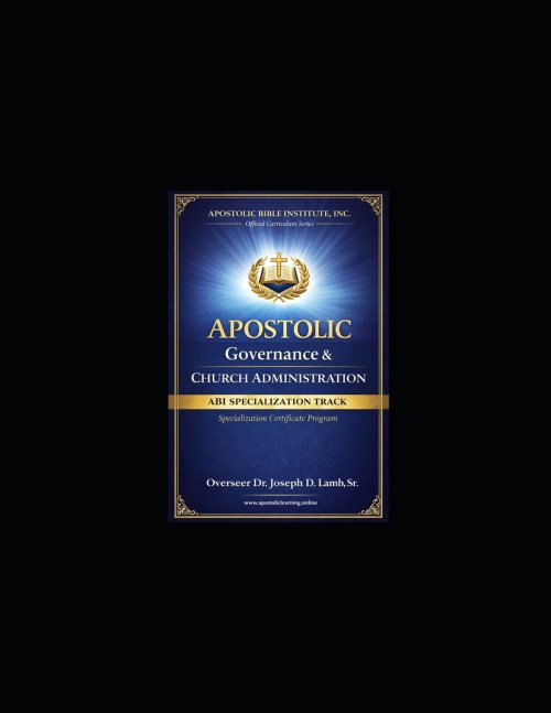Apostolic Governance & Church Administration: Apostolic Governance & Church Administration
