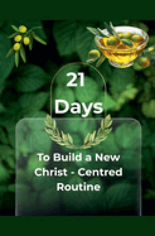 21 Days - To Build a New Christ Centered Routine
