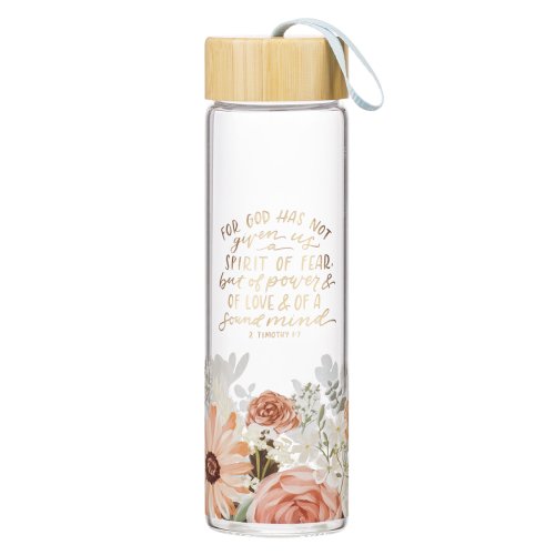 Water Bottle Glass Floral God Has Not Given Us A Spirit Of Fear 2 Tim 1:7