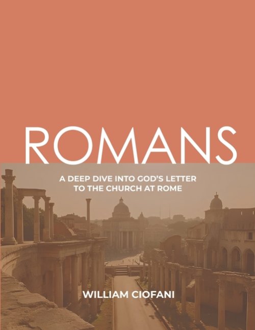 Romans: A Deep Dive Into God's Letter to the Church at Rome