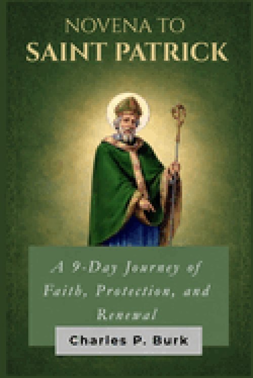 NOVENA TO SAINT PATRICK: A 9-Day Journey of Faith, Protection, and Renewal