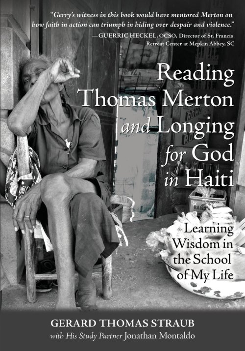 Reading Thomas Merton and Longing for God in Haiti: Learning Wisdom in the School of My Life