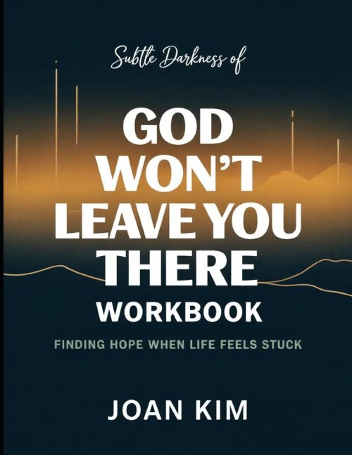 Subtle Darkness Of God Won't Leave You There: Finding Hope When Life Feels Stuck