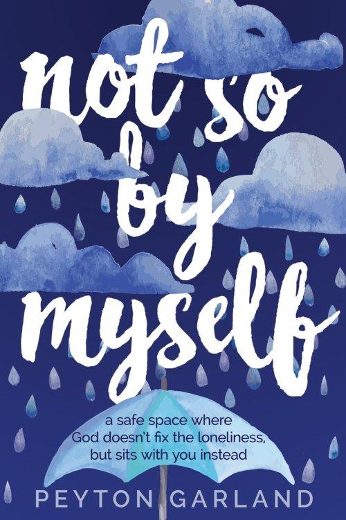 Not So by Myself: A safe space where God doesn't fix the loneliness, but sits with you instead