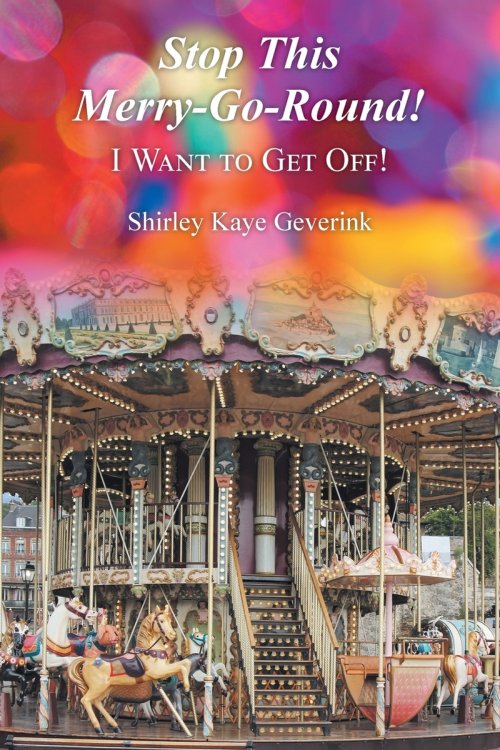 Stop This Merry-Go-Round!: I WANT TO GET OFF!