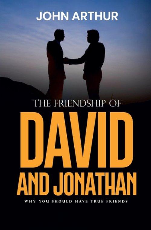 The Friendship Of David And Jonathan: Why You Should Have True Friends