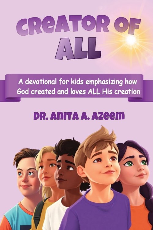 Creator of All: A devotional for kids emphasizing how God created and loves ALL His creation