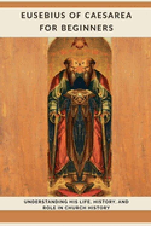 Eusebius of Caesarea for Beginners