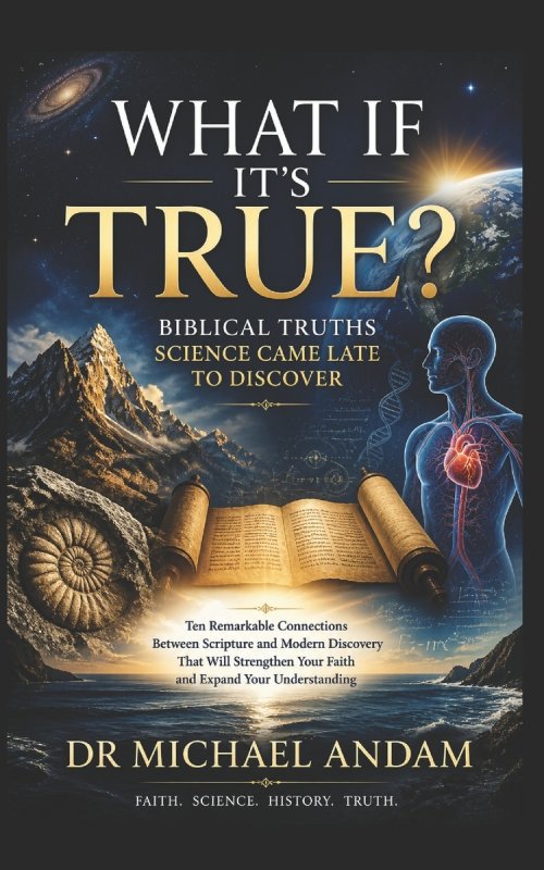 What If It's True? : Biblical Truths Science Came Late to Discover