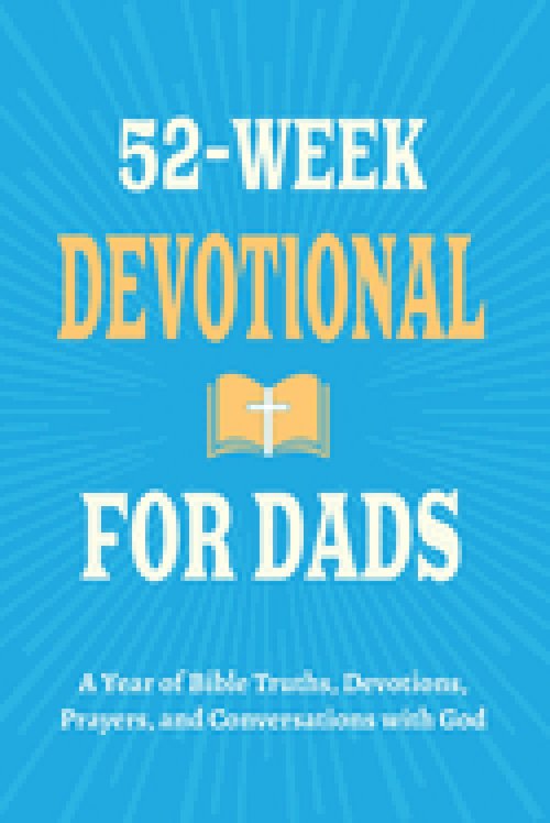 52-Week Devotional for Dads - A Year of Bible Truths, Devotions, Prayers, and Conversations with God: Christian Gifts for Dads - Perfect for New Dad G