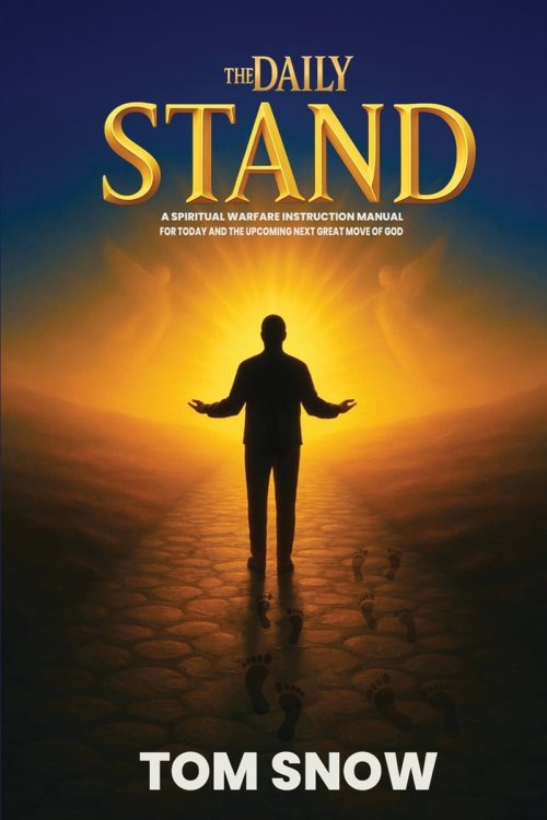 The Daily Stand: A Spiritual Warfare Instruction Manual for Today and the Upcoming Next Great Move of God