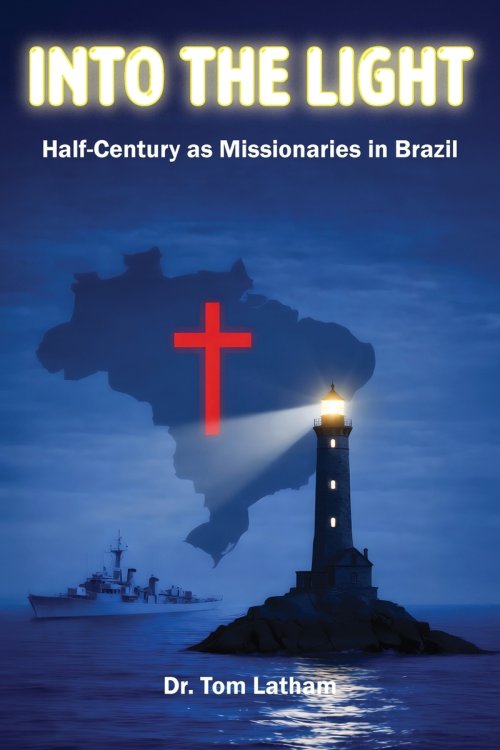 Into the Light: Half-Century as Missionaries in Brazil