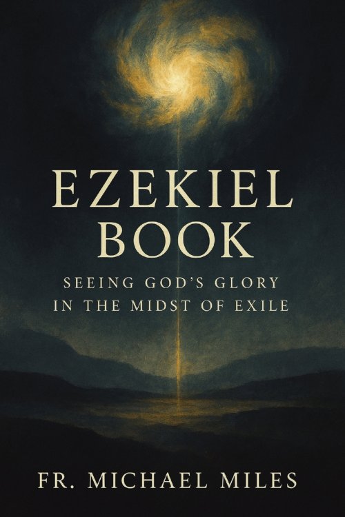 Ezekiel Book : Seeing God's Glory in the Midst of Exile