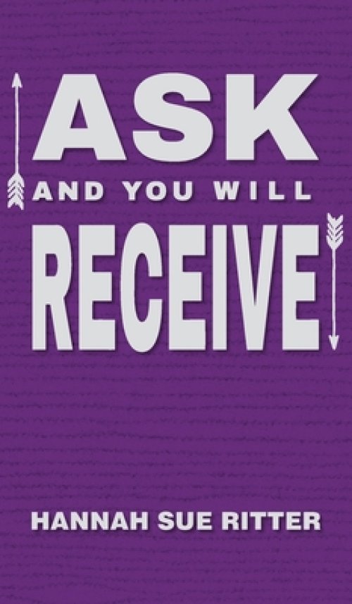 Ask and You Will Receive