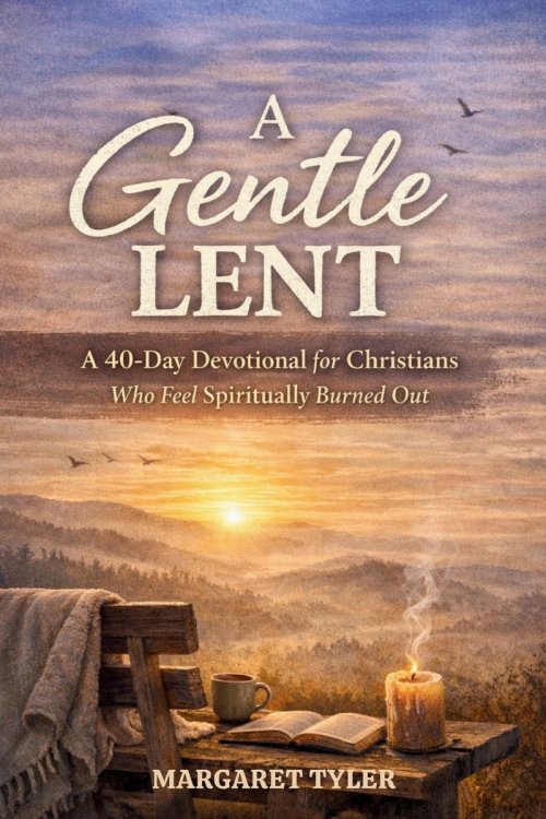 A Gentle Lent: A 40-Day Devotional for Christians Who Feel Spiritually Burned Out