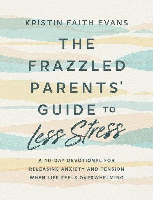 The Frazzled Parents' Guide to Less Stress