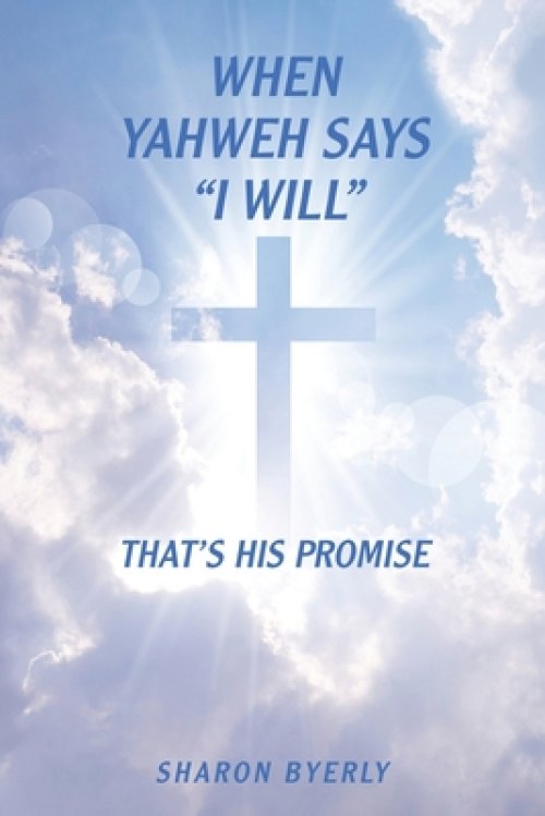 When Yahweh Says "I Will": That's His Promise