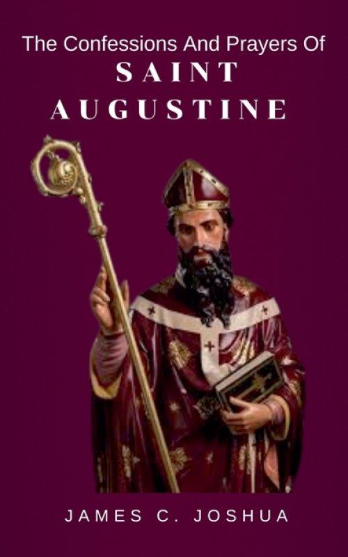 The confessions and prayers of saint Augustine