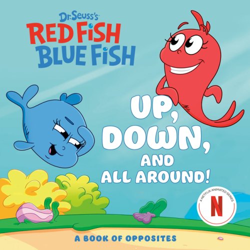 Up, Down, And All Around: A Book Of Opposites (dr. Seuss\'s Red Fish, Blue Fish)