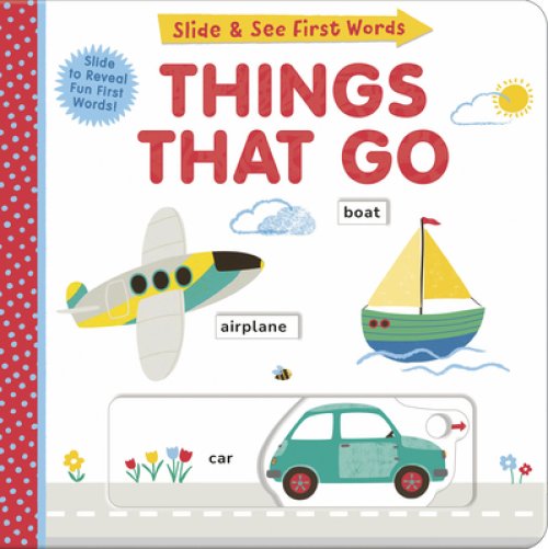 Things That Go: Slide And See First Words