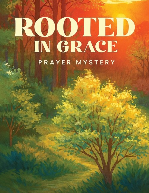 Rooted in Grace: The Mystery of Prayer