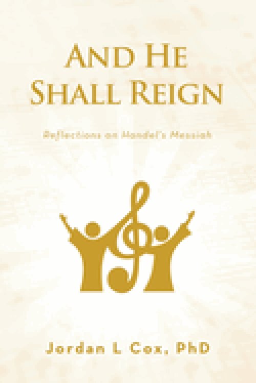 And He Shall Reign: Reflections on Handel's Messiah