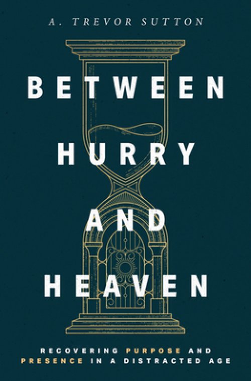 Between Hurry and Heaven: Recovering Purpose and Presence in a Distracted Age