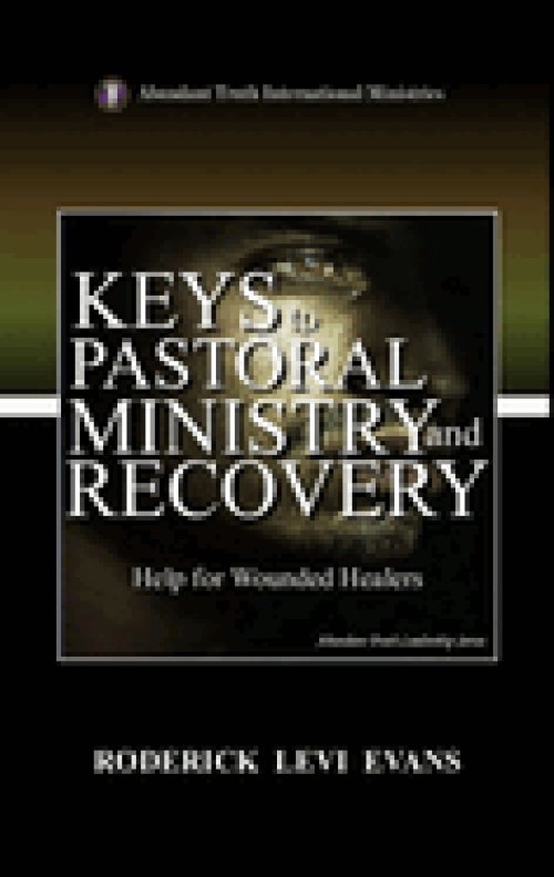 Keys to Pastoral Ministry and Recovery: Help for Wounded Healers