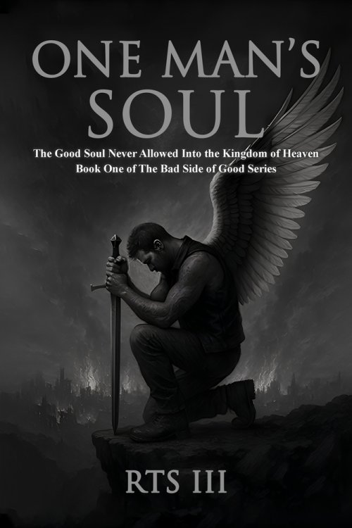 One Man's Soul: The Good Soul Never Allowed Into The Kingdom of Heaven