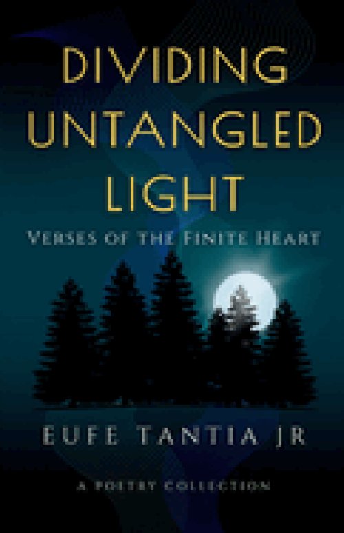 Dividing Untangled Light: Verses of the Finite Heart