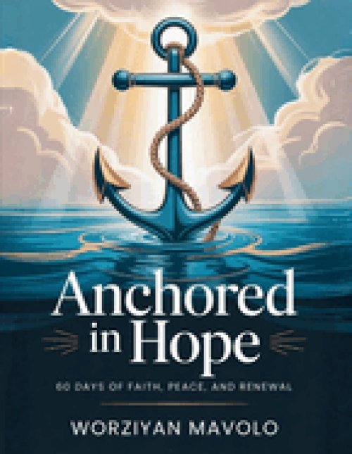 Anchored In Hope: 60 Days Of Faith, Peace, And Renewal
