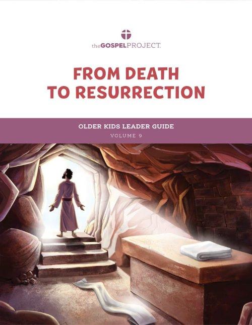 Gospel Project for Kids: Older Kids Leader Guide - Volume 9: From Death to Resurrection