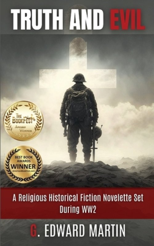 Truth and Evil: A Military Fiction Novelette Set During World War 2